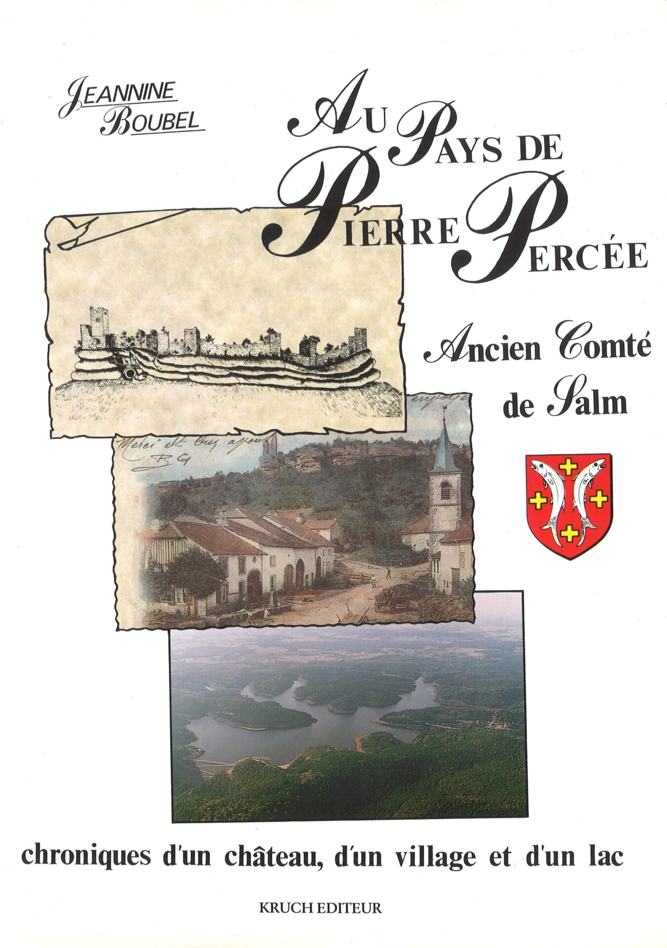 Au Pays de Pierre Percée - Ancien Comté de Salm - Chroniques d'un château, d'un village et d'un lac