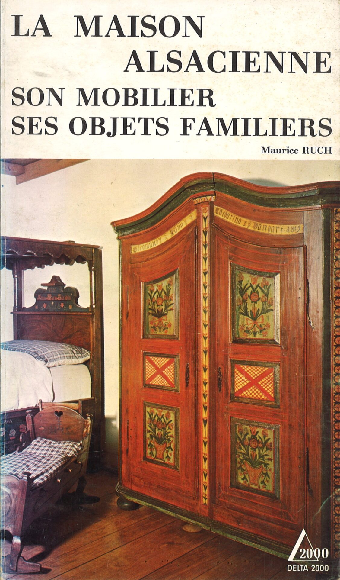 La maison alsacienne - son mobilier - ses objets familiers