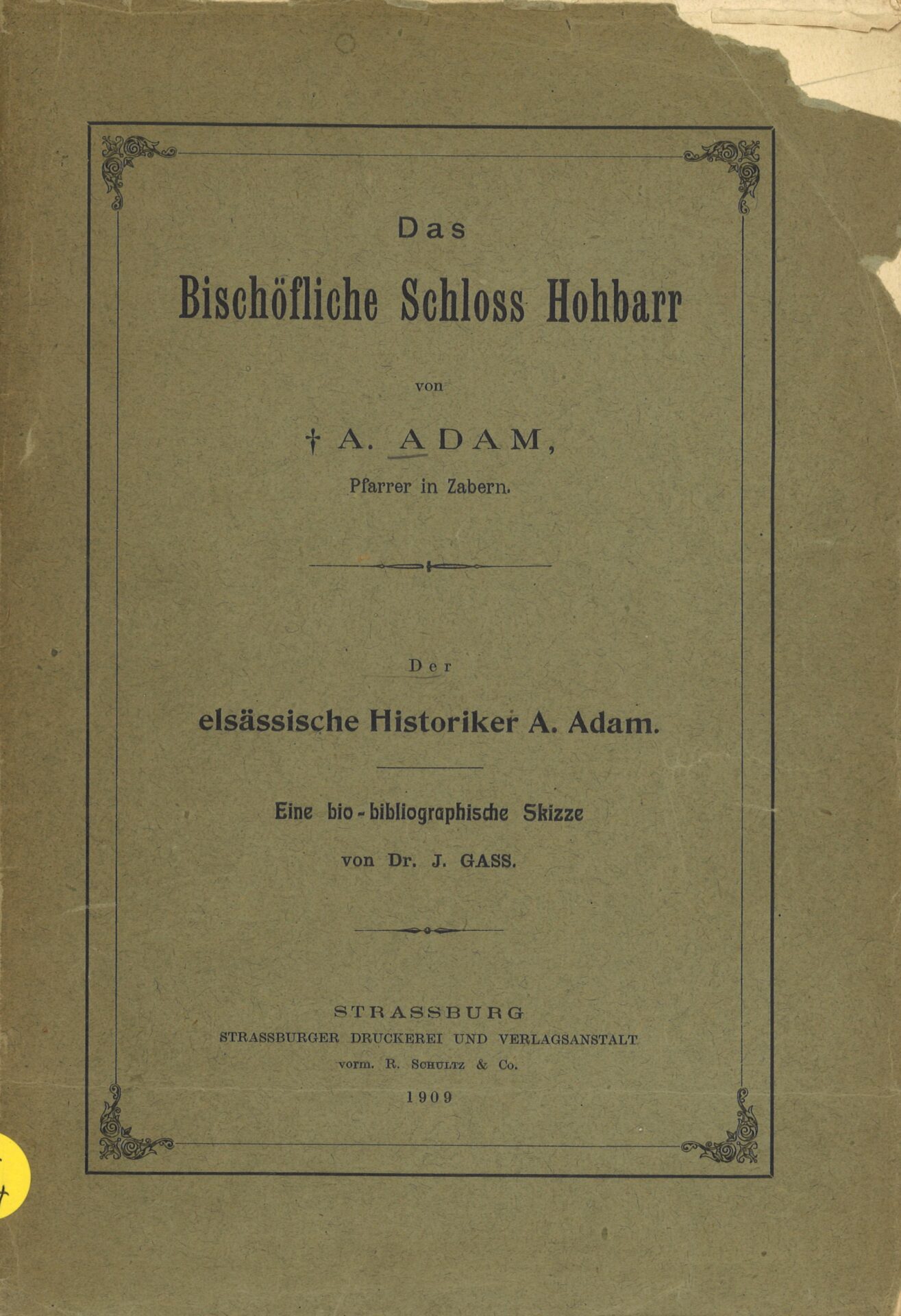 Das bischöfliche Schloss Hohbarr - Der elsâssische Historiker A. Adam : eine bio-bibliographische Skizze