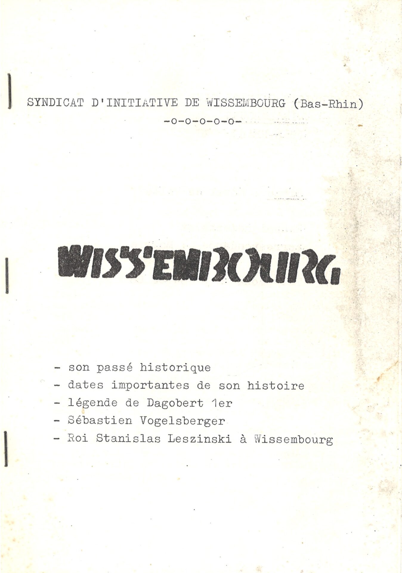 Wissembourg - son passé historique - dates importantes de son histoire - légende de Dagobert 1er - Sébastien Vogelsberger - Roi Stanislas Leszinski à Wissembourg