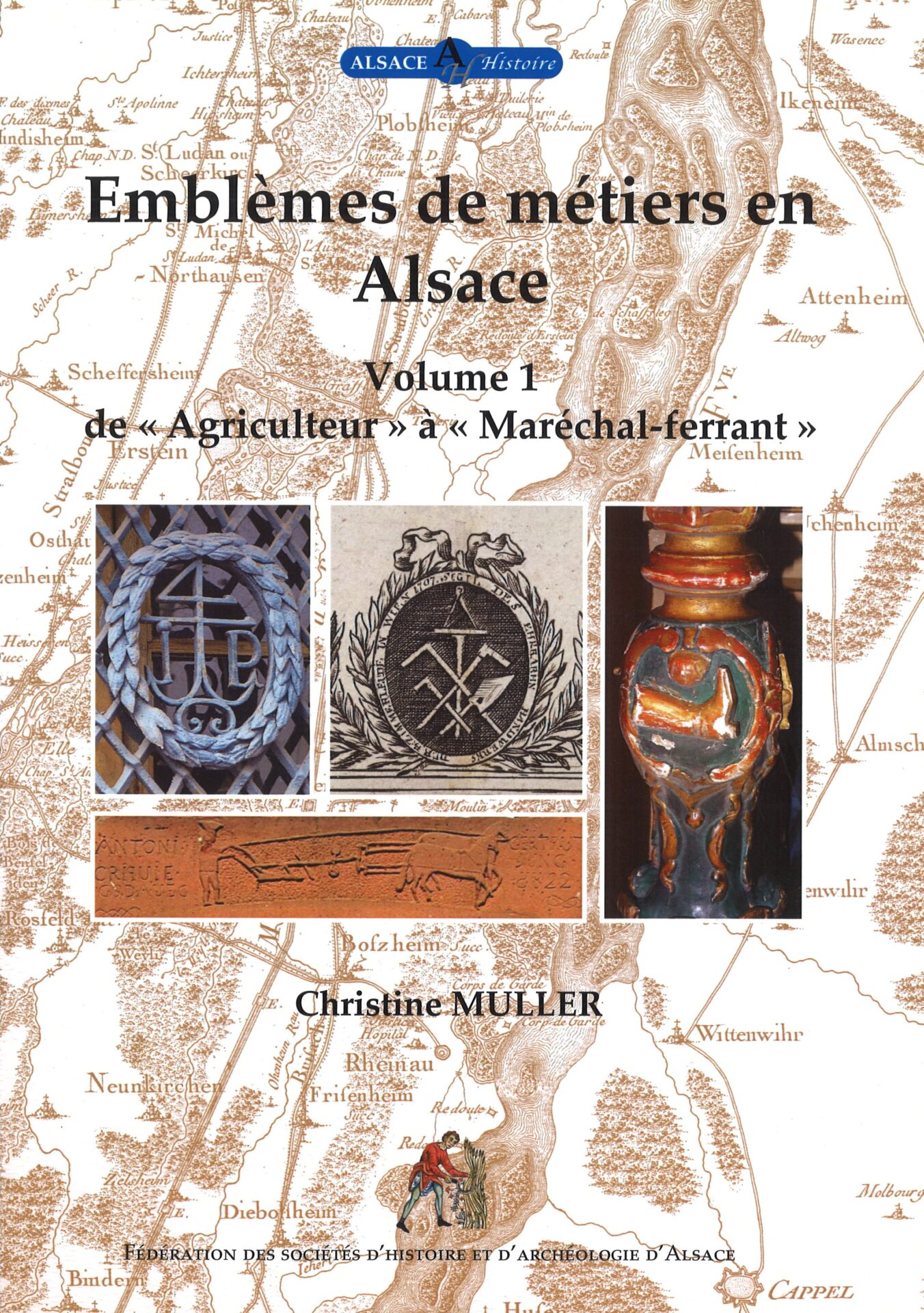 Collection Alsace Histoire Tome 9 - Emblèmes de métiers en Alsace - Volume 1 : de "Agriculteur" à "Maréchal-ferrant"