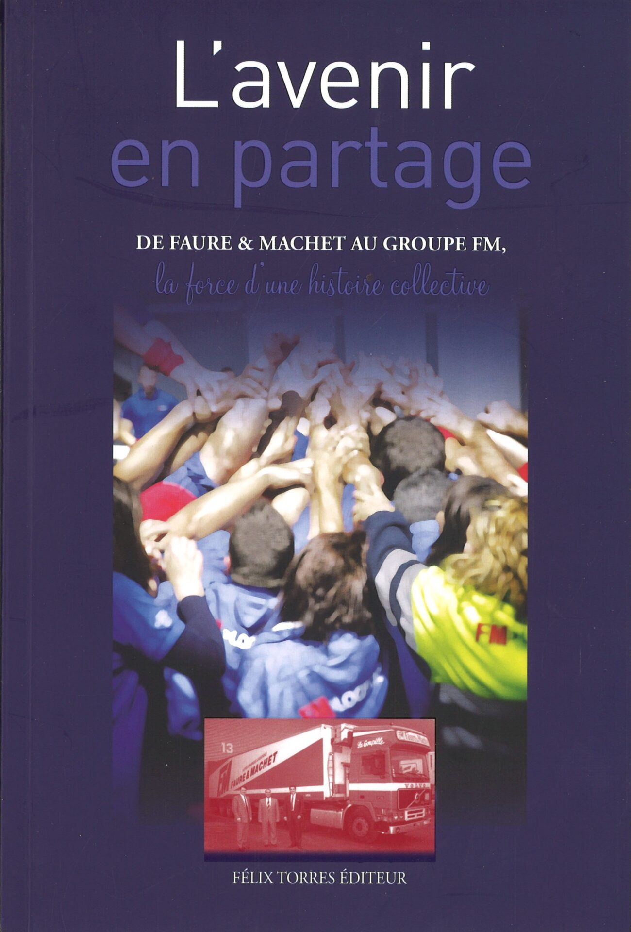 L'avenir en partage - de Faure & Machet au Groupe FM, la force d'une histoire collective