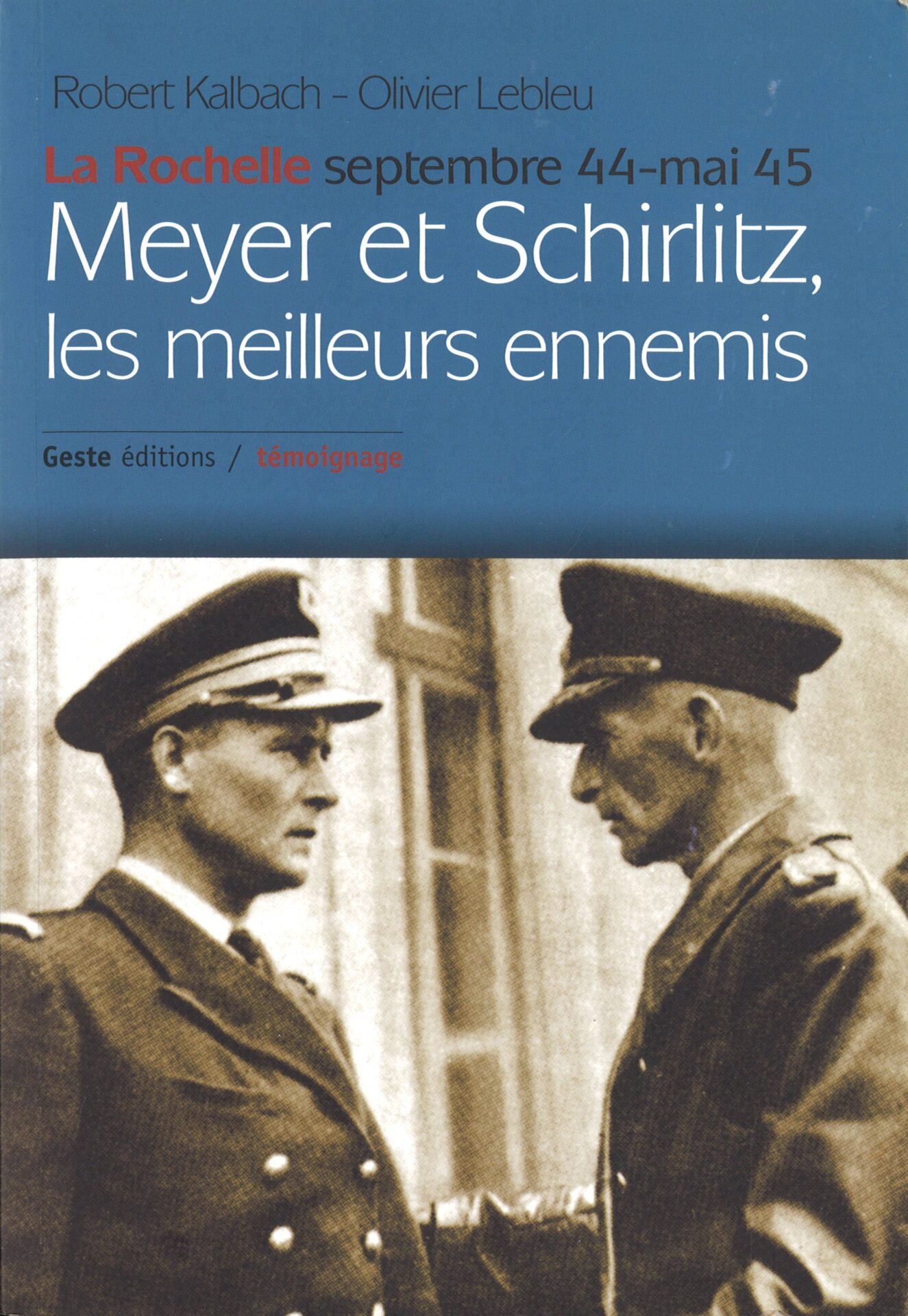 Meyer et Schirlitz, les meilleurs ennemis - La Rochelle, septembre 44-mai 45
