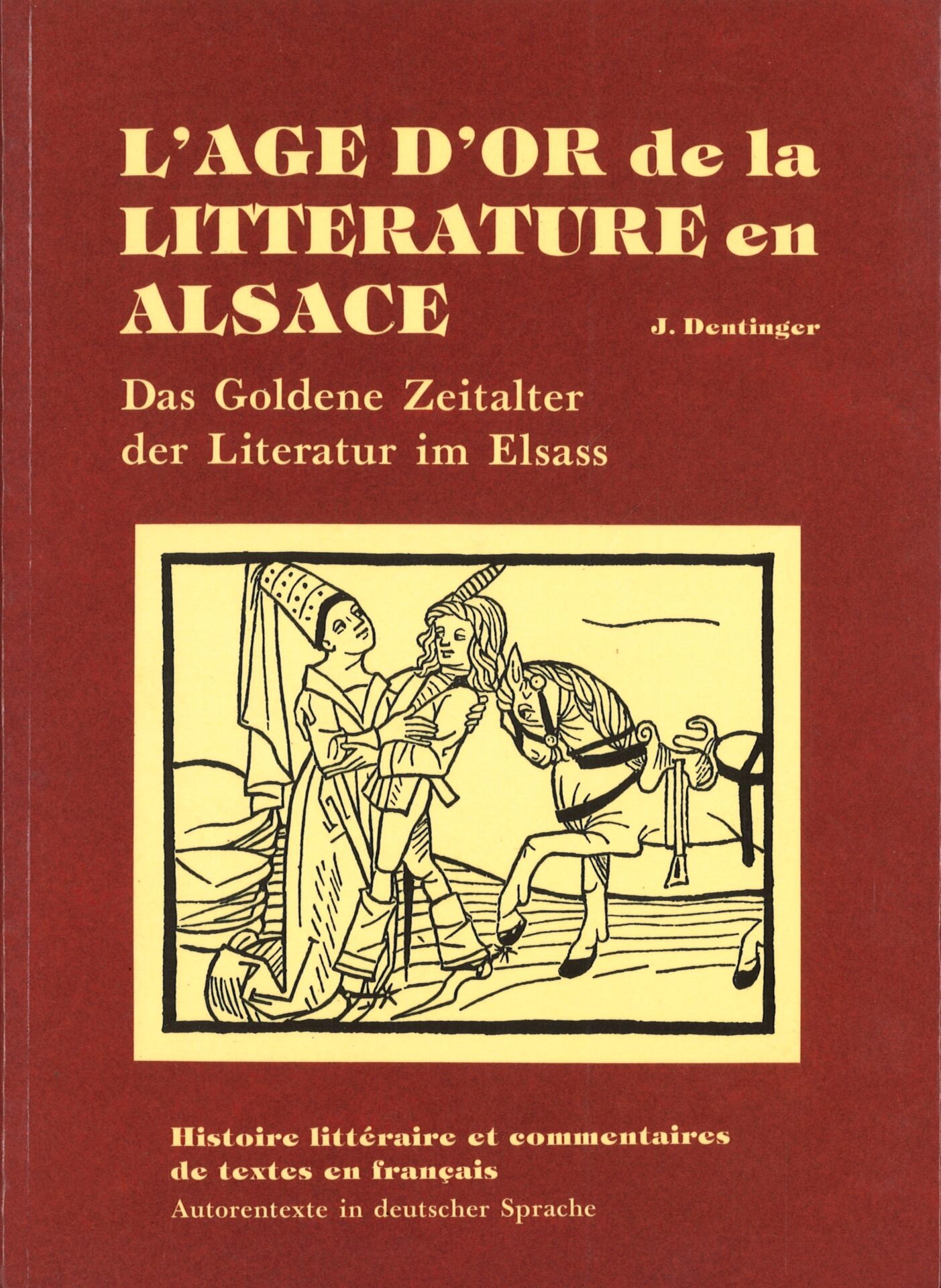 L'âge d'or de la littérature en Alsace - Das Goldene Zeitalter der Literatur im Elsass