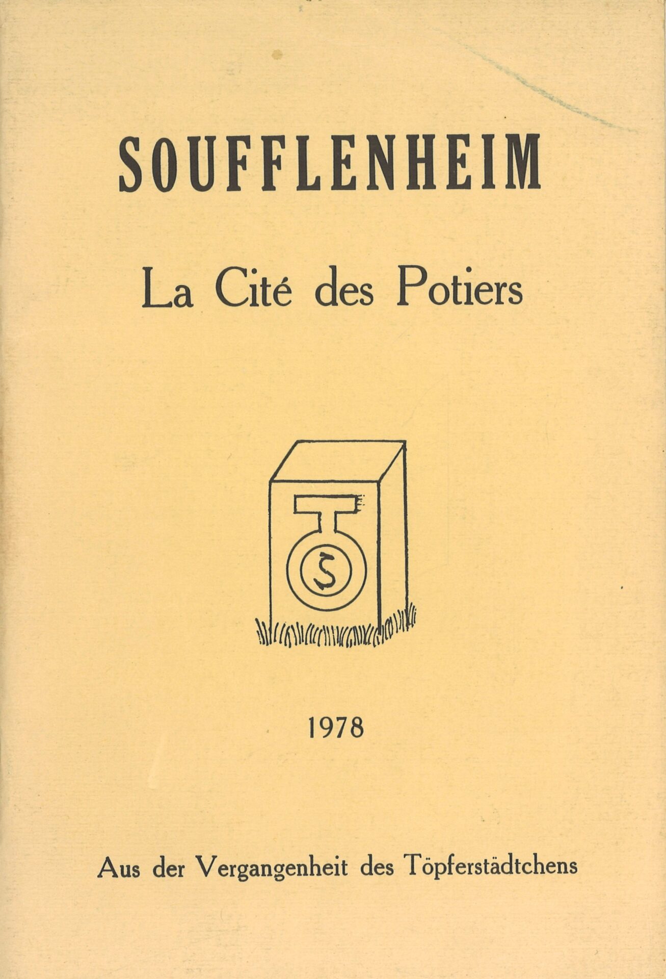 Soufflenheim - La cité des potiers - Aus der Vergangheit des Töpferstädtchens