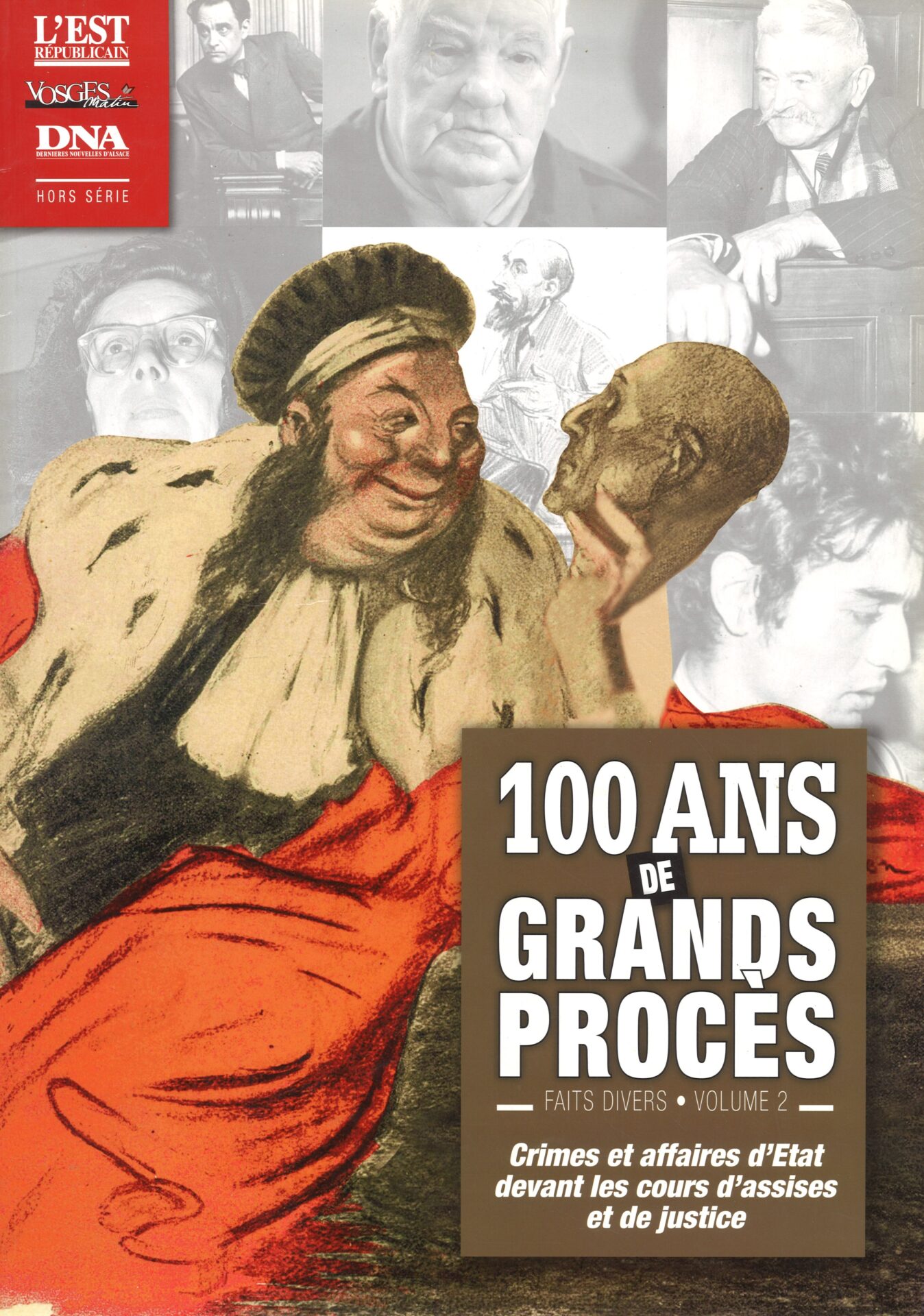 100 ans de grands procès - Frais divers. Volume 2 : Crimes et affaires d'Etat devant les cours d'assises et de justice