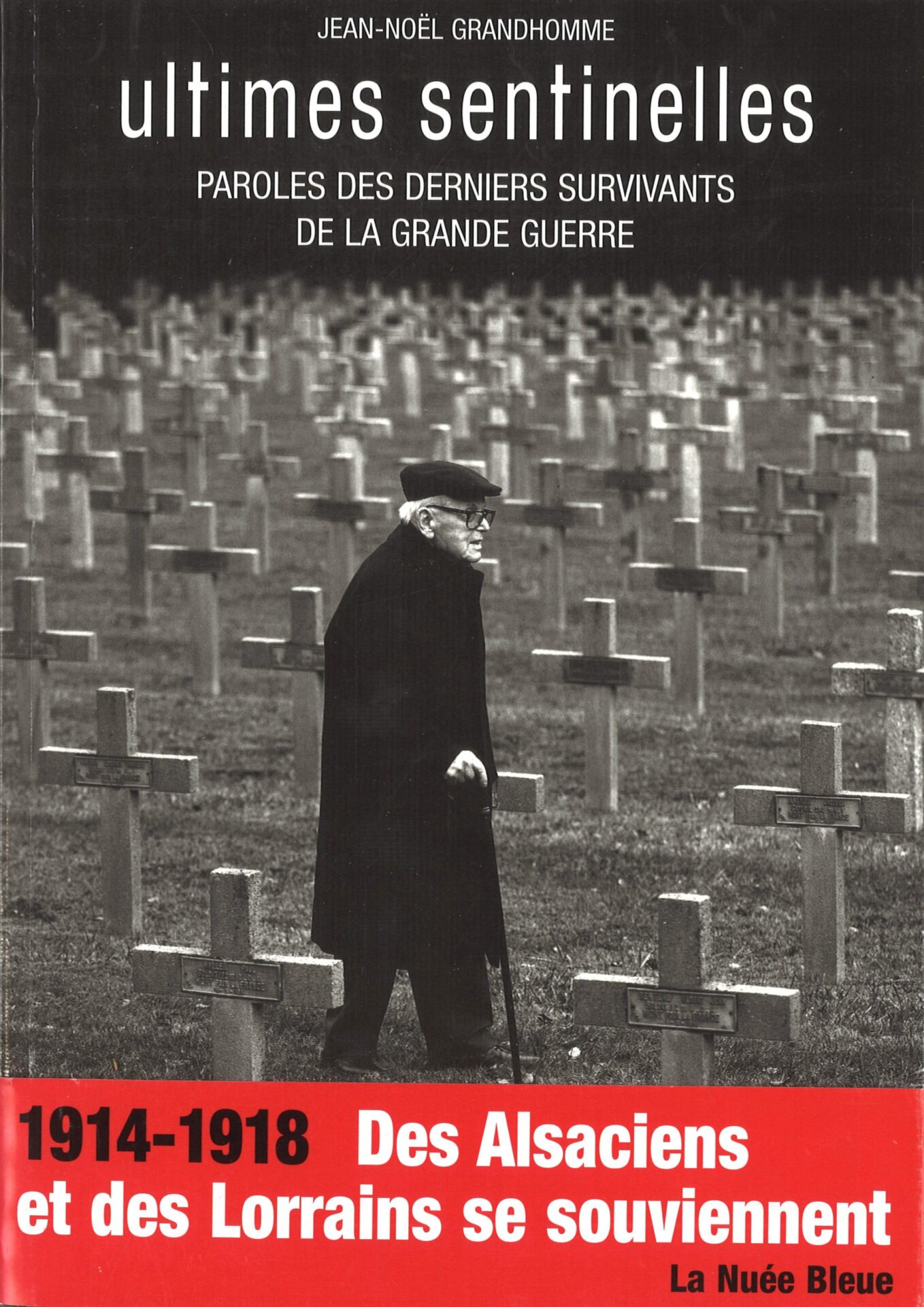 Ultimes sentinelles - Paroles des derniers survivants de la Grande Guerre