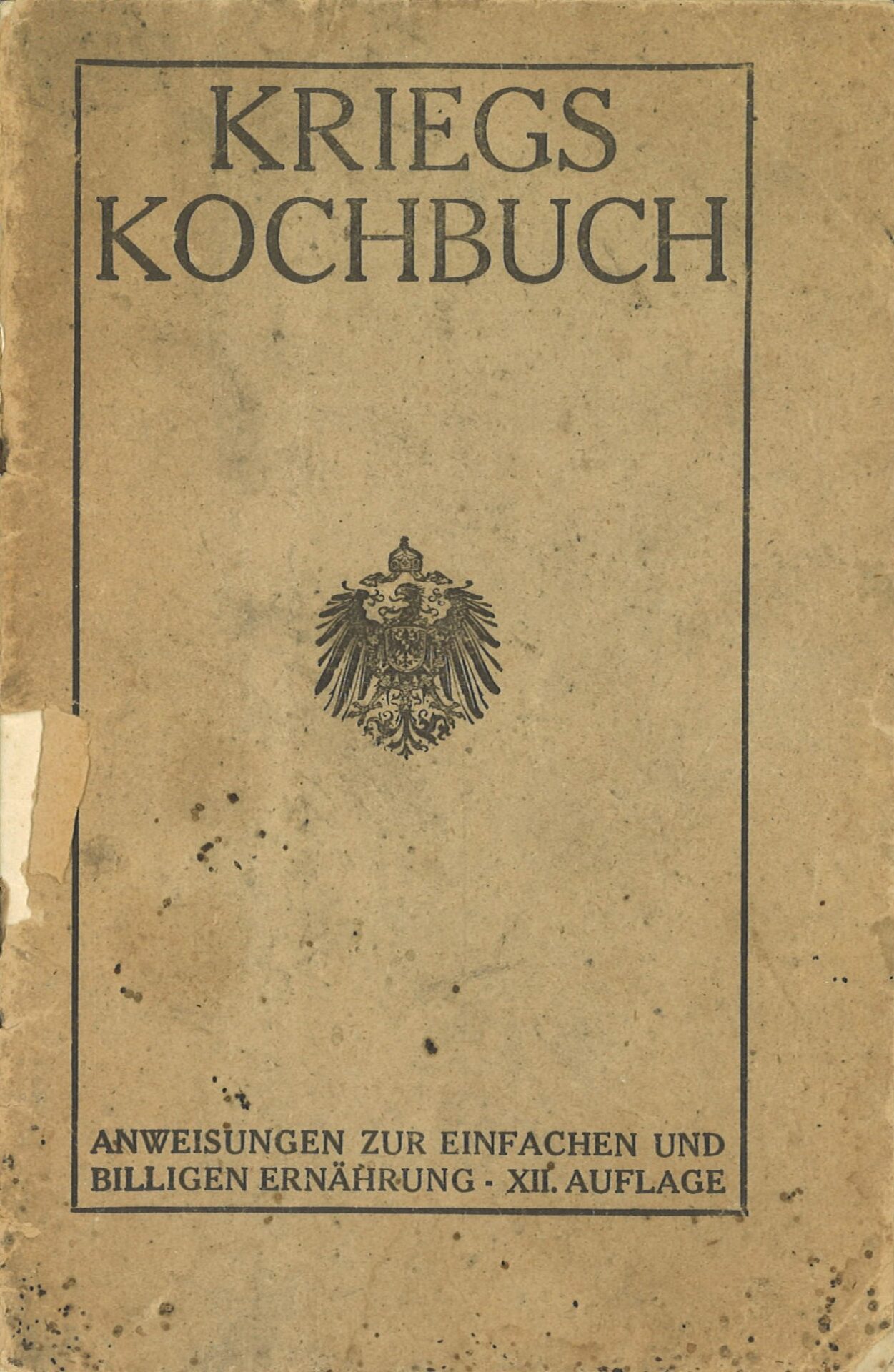 Kriegskochbuch - Anweisungen zur einfachen und billigen Ernährung - XII. Auflage